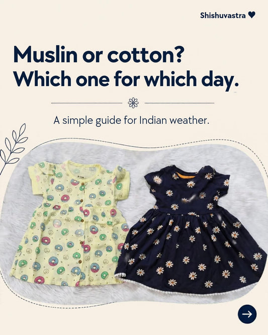 Muslin vs cotton for babies: which to use when (a guide for Indian weather)